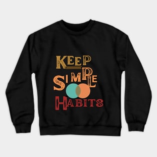 keep simple habits t shirt Crewneck Sweatshirt